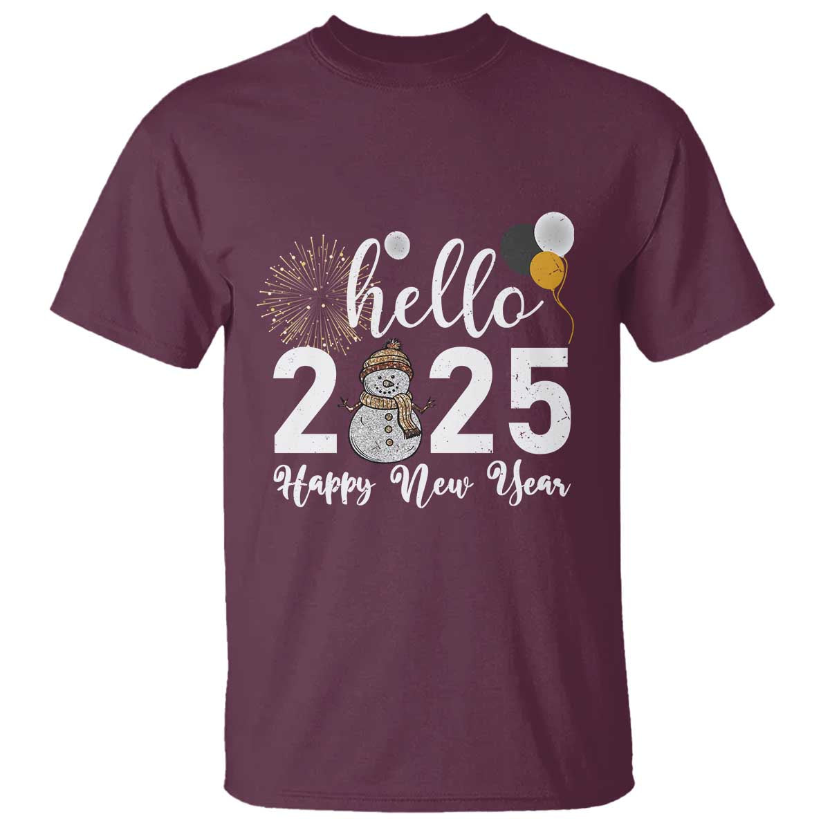 Hello 2025 Happy New Year T Shirt Snowman Firework New Year's Eve TS11 Maroon Print Your Wear