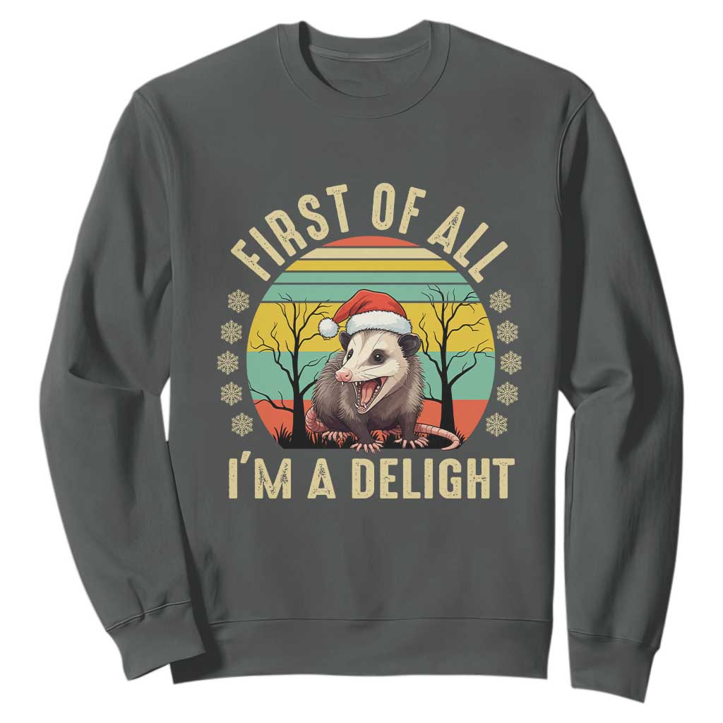 Funny First Of All I'm A Delight Sweatshirt Angry Opossum Possum Christmas TS11 Dark Heather Print Your Wear