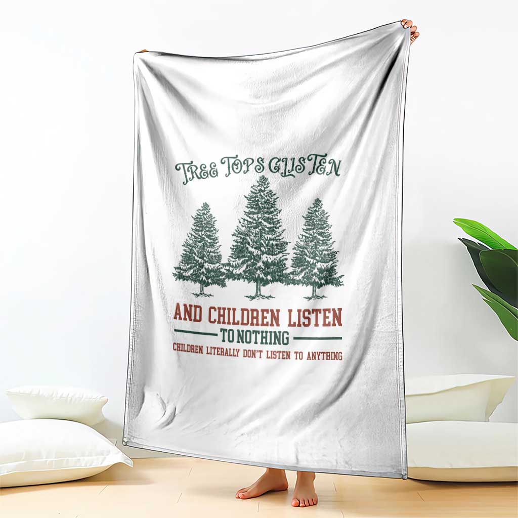 Tree Tops Glisten And Children Listen To Nothing Children Literally Don't Listen to Anything Throw Blanket TS11 Print Your Wear
