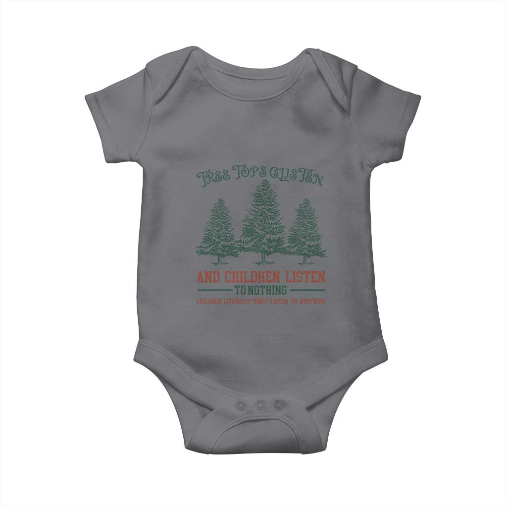 Tree Tops Glisten And Children Listen To Nothing Children Literally Don't Listen to Anything Baby Onesie TS11 Charcoal Print Your Wear