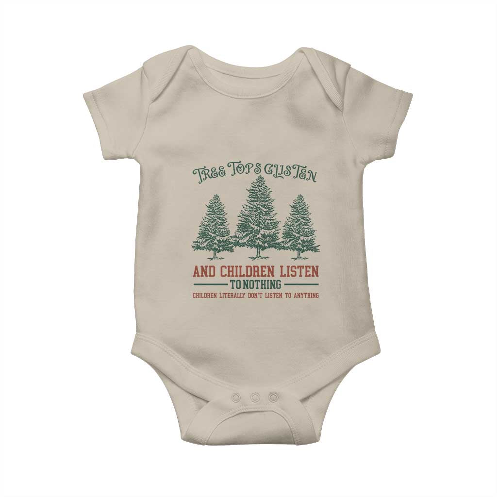Tree Tops Glisten And Children Listen To Nothing Children Literally Don't Listen to Anything Baby Onesie TS11 Sand Print Your Wear