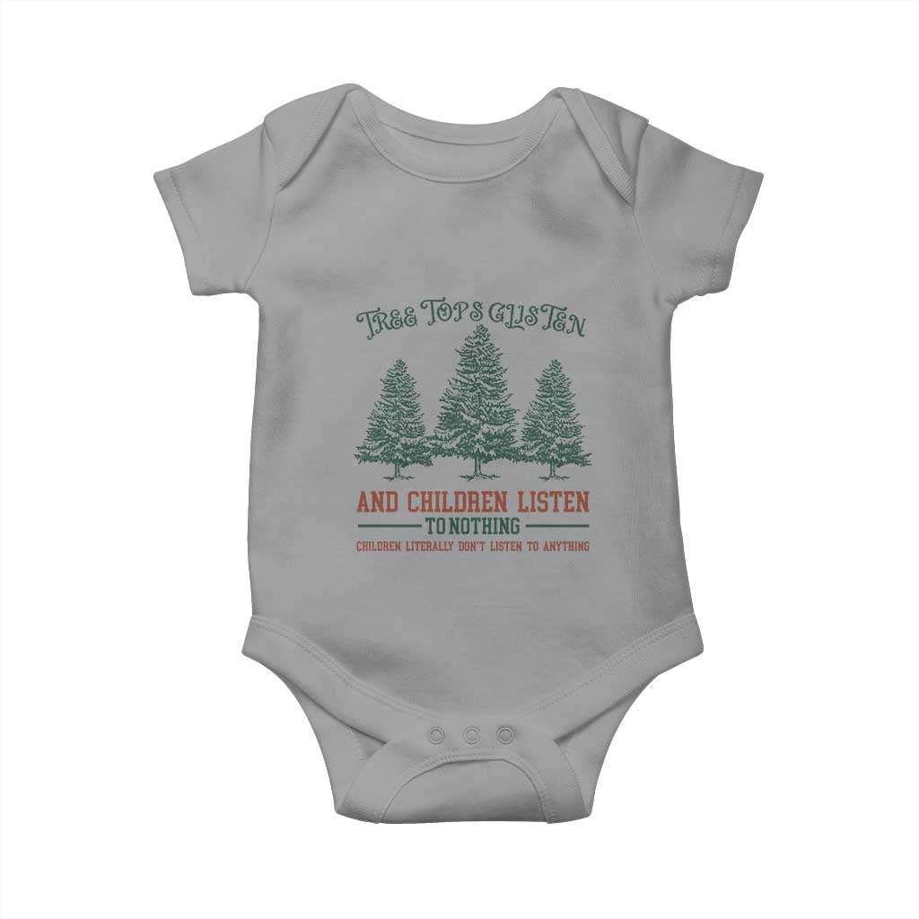 Tree Tops Glisten And Children Listen To Nothing Children Literally Don't Listen to Anything Baby Onesie TS11 Sport Gray Print Your Wear