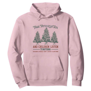 Tree Tops Glisten And Children Listen To Nothing Children Literally Don't Listen to Anything Hoodie TS11 Light Pink Print Your Wear