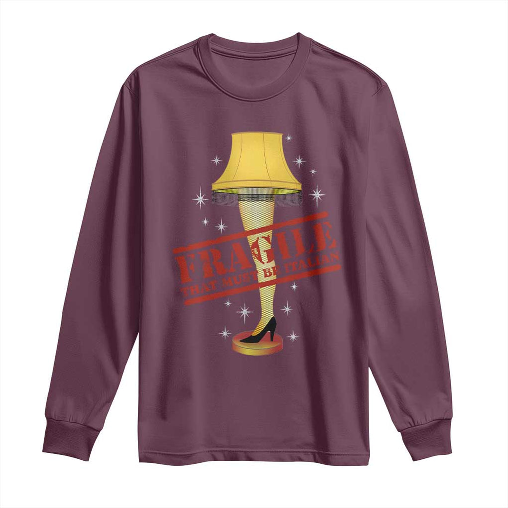 Funny Fragile That Must Be Italian Christmas Movie Long Sleeve Shirt TS11 Maroon Print Your Wear