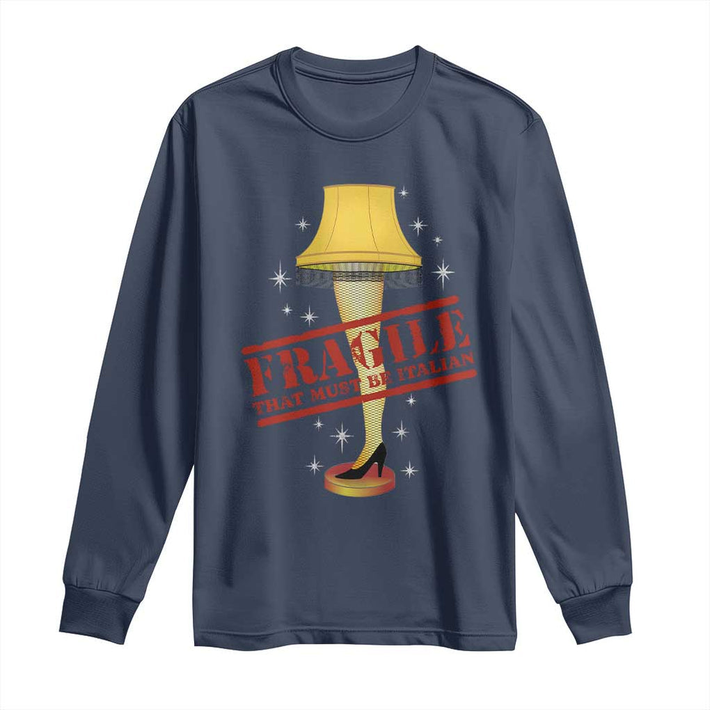 Funny Fragile That Must Be Italian Christmas Movie Long Sleeve Shirt TS11 Navy Print Your Wear