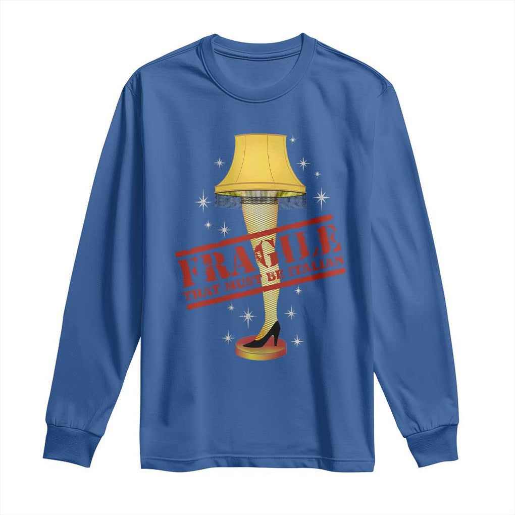 Funny Fragile That Must Be Italian Christmas Movie Long Sleeve Shirt TS11 Royal Blue Print Your Wear