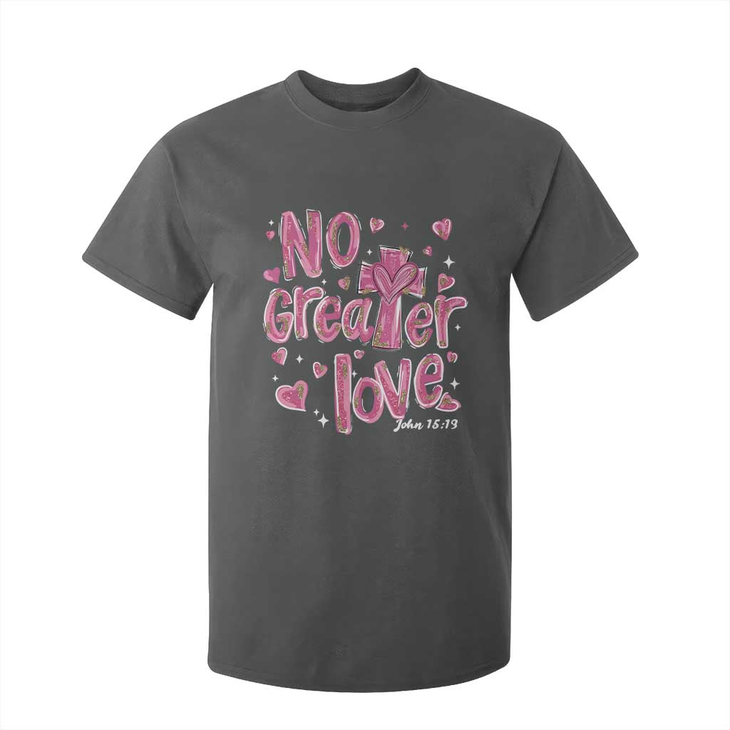 Christian Religious God Valentine's Day T Shirt For Kid No Greater Love Bible Verse TS11 Dark Heather Print Your Wear