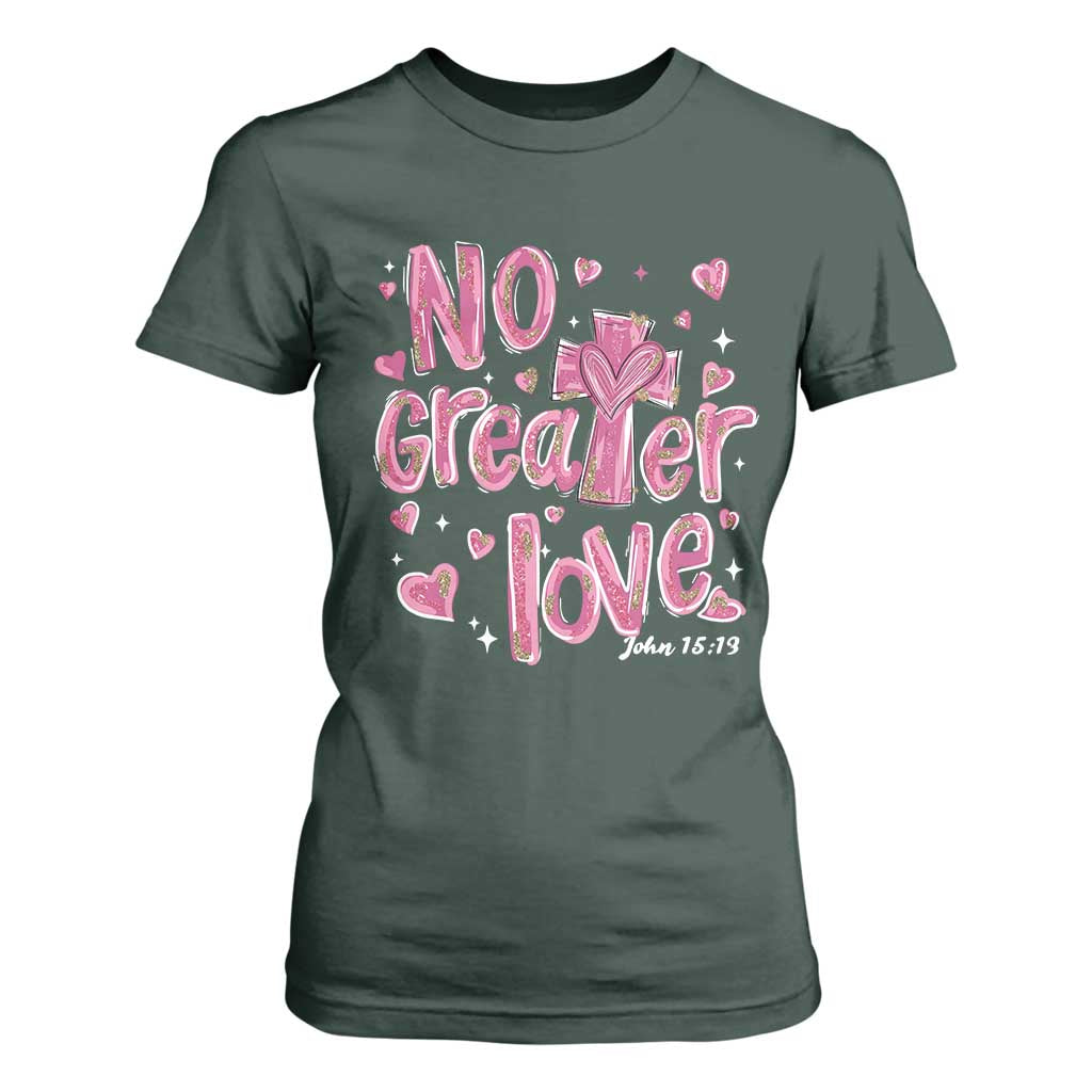 Christian Religious God Valentine's Day T Shirt For Women No Greater Love Bible Verse TS11 Dark Forest Green Print Your Wear
