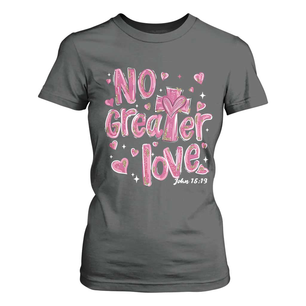 Christian Religious God Valentine's Day T Shirt For Women No Greater Love Bible Verse TS11 Dark Heather Print Your Wear
