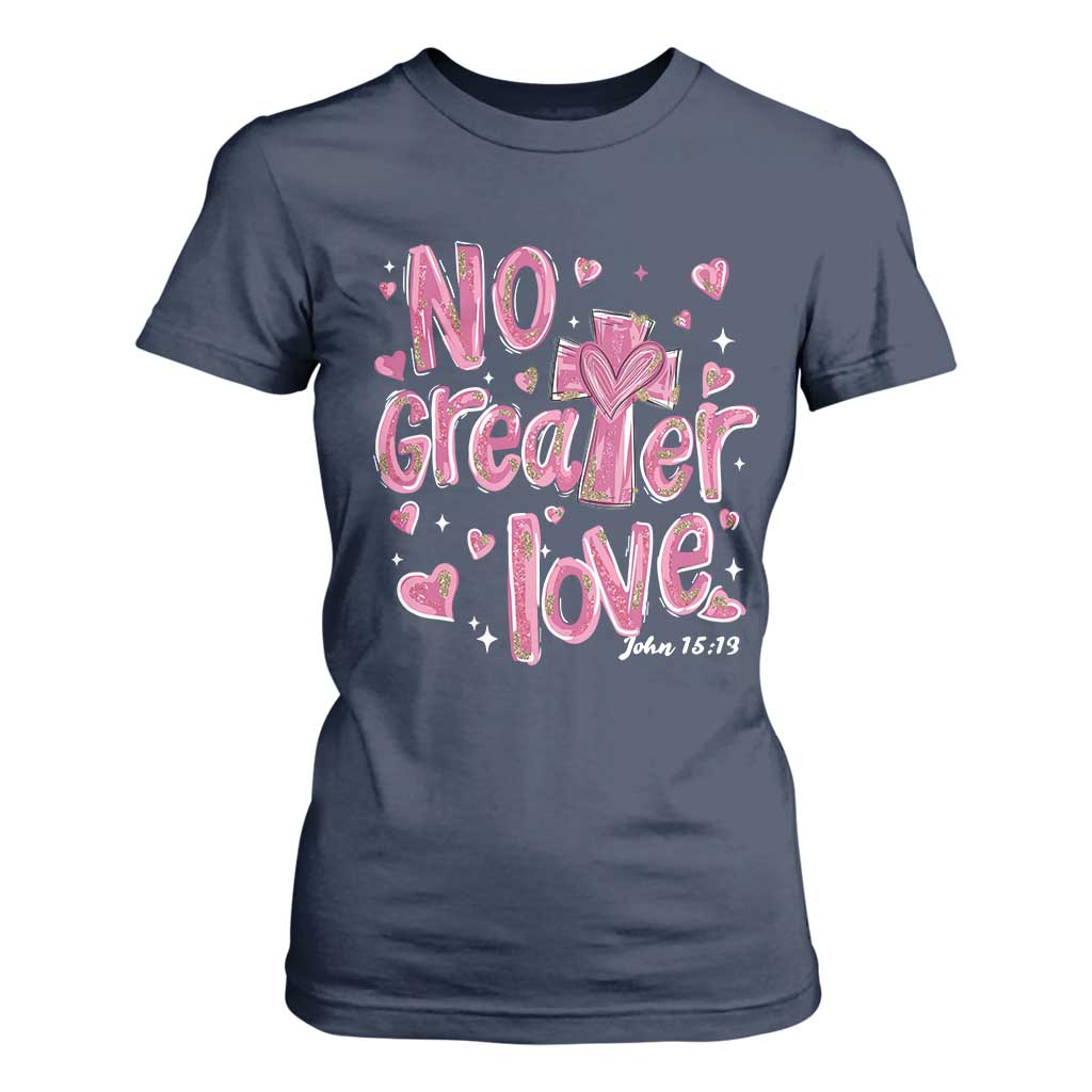 Christian Religious God Valentine's Day T Shirt For Women No Greater Love Bible Verse TS11 Navy Print Your Wear