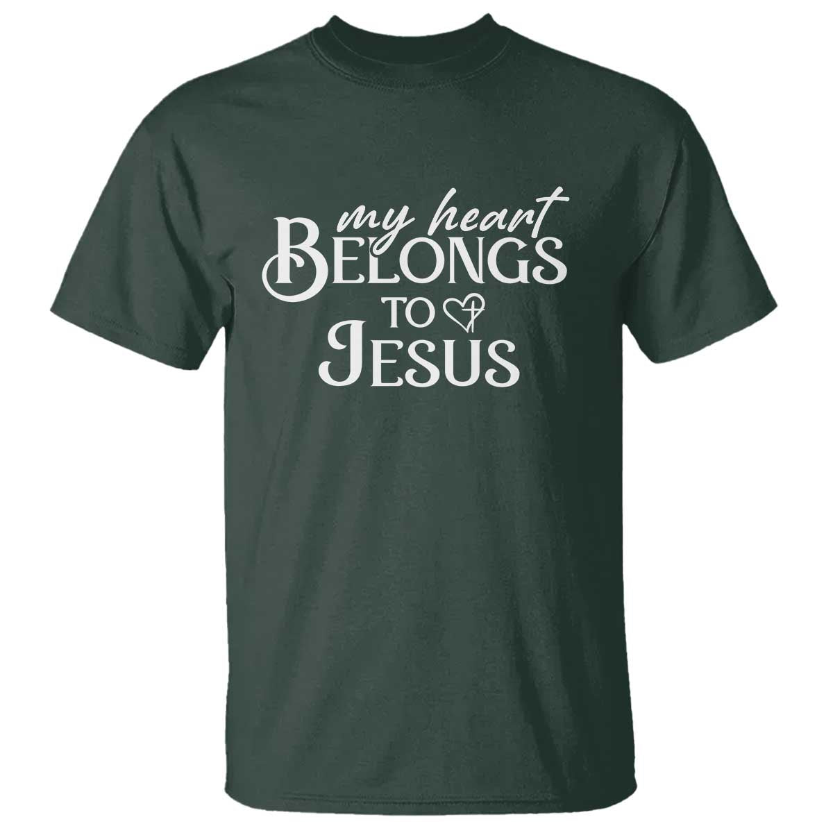 My Heart Belongs To Jesus T Shirt Christian Religious God Valentine's Day TS11 Dark Forest Green Print Your Wear