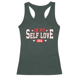 Funny Anti Valentine's Day Racerback Tank Top In My Self Love Era Singles Awareness Day TS11 Dark Forest Green Print Your Wear