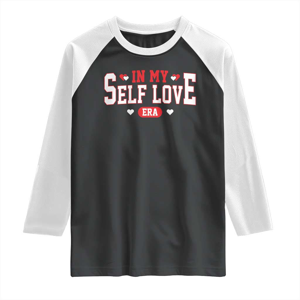 Funny Anti Valentine's Day Raglan Shirt In My Self Love Era Singles Awareness Day TS11 Black White Print Your Wear