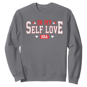 Funny Anti Valentine's Day Sweatshirt In My Self Love Era Singles Awareness Day TS11 Charcoal Print Your Wear