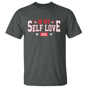 Funny Anti Valentine's Day T Shirt In My Self Love Era Singles Awareness Day TS11 Dark Heather Print Your Wear
