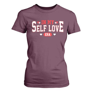 Funny Anti Valentine's Day T Shirt For Women In My Self Love Era Singles Awareness Day TS11 Maroon Print Your Wear