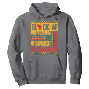 Funny Black AF Professional AF But Will Knuck If You Buck Hoodie Proud African American TS11 Charcoal Print Your Wear