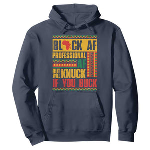 Funny Black AF Professional AF But Will Knuck If You Buck Hoodie Proud African American TS11 Navy Print Your Wear