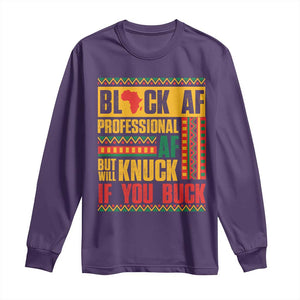Funny Black AF Professional AF But Will Knuck If You Buck Long Sleeve Shirt Proud African American TS11 Purple Print Your Wear
