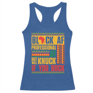 Funny Black AF Professional AF But Will Knuck If You Buck Racerback Tank Top Proud African American TS11 Royal Blue Print Your Wear