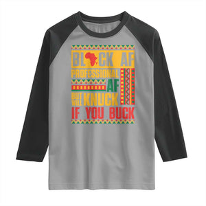 Funny Black AF Professional AF But Will Knuck If You Buck Raglan Shirt Proud African American TS11 Sport Gray Black Print Your Wear