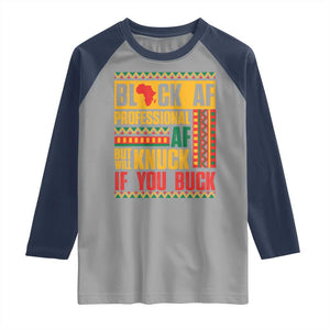 Funny Black AF Professional AF But Will Knuck If You Buck Raglan Shirt Proud African American TS11 Sport Gray Navy Print Your Wear