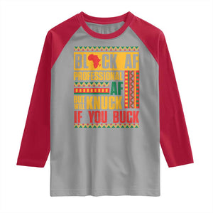 Funny Black AF Professional AF But Will Knuck If You Buck Raglan Shirt Proud African American TS11 Sport Gray Red Print Your Wear