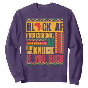 Funny Black AF Professional AF But Will Knuck If You Buck Sweatshirt Proud African American TS11 Purple Print Your Wear