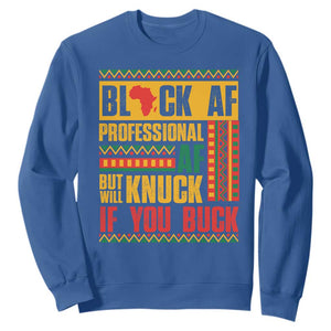 Funny Black AF Professional AF But Will Knuck If You Buck Sweatshirt Proud African American TS11 Royal Blue Print Your Wear