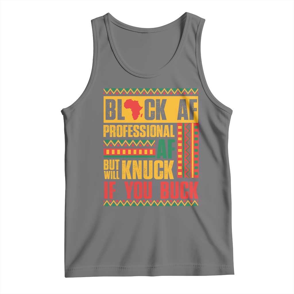 Funny Black AF Professional AF But Will Knuck If You Buck Tank Top Proud African American TS11 Black Heather Print Your Wear