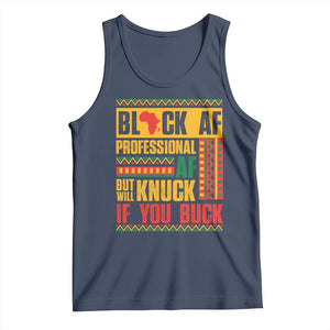 Funny Black AF Professional AF But Will Knuck If You Buck Tank Top Proud African American TS11 Navy Print Your Wear