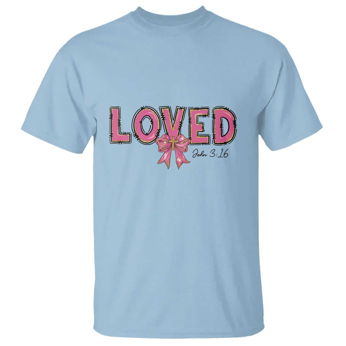 Loved John 3:16 T Shirt Christian Religious God Bible Verses Valentine's Day Pink Bow TS11 Light Blue Print Your Wear