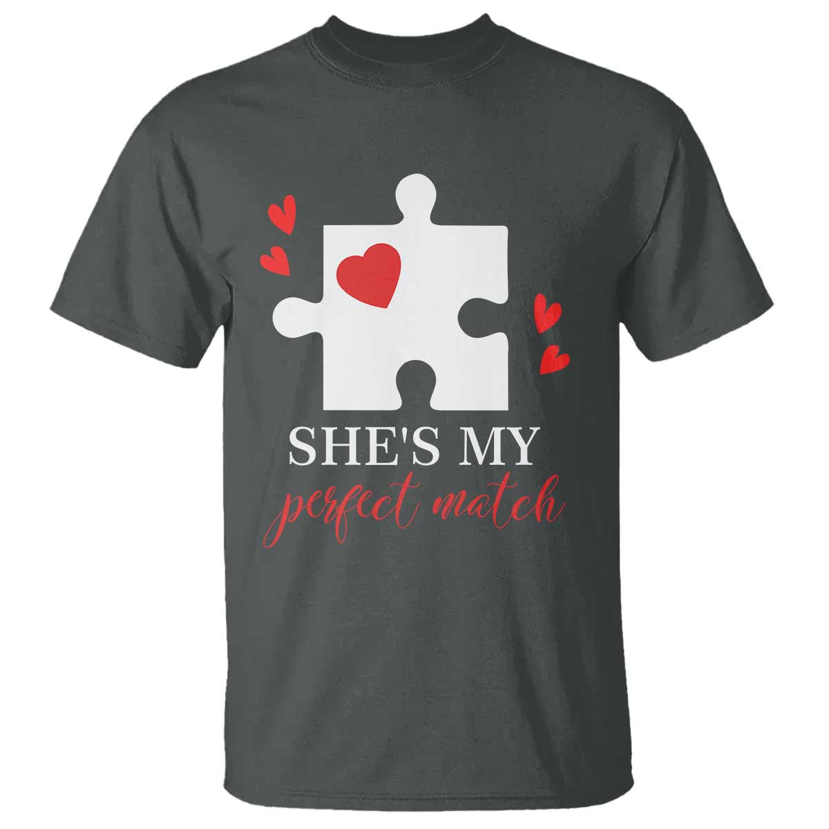 Funny She's My Perfect Match Valentine's Day Couple Matching T Shirt TS11 Dark Heather Print Your Wear