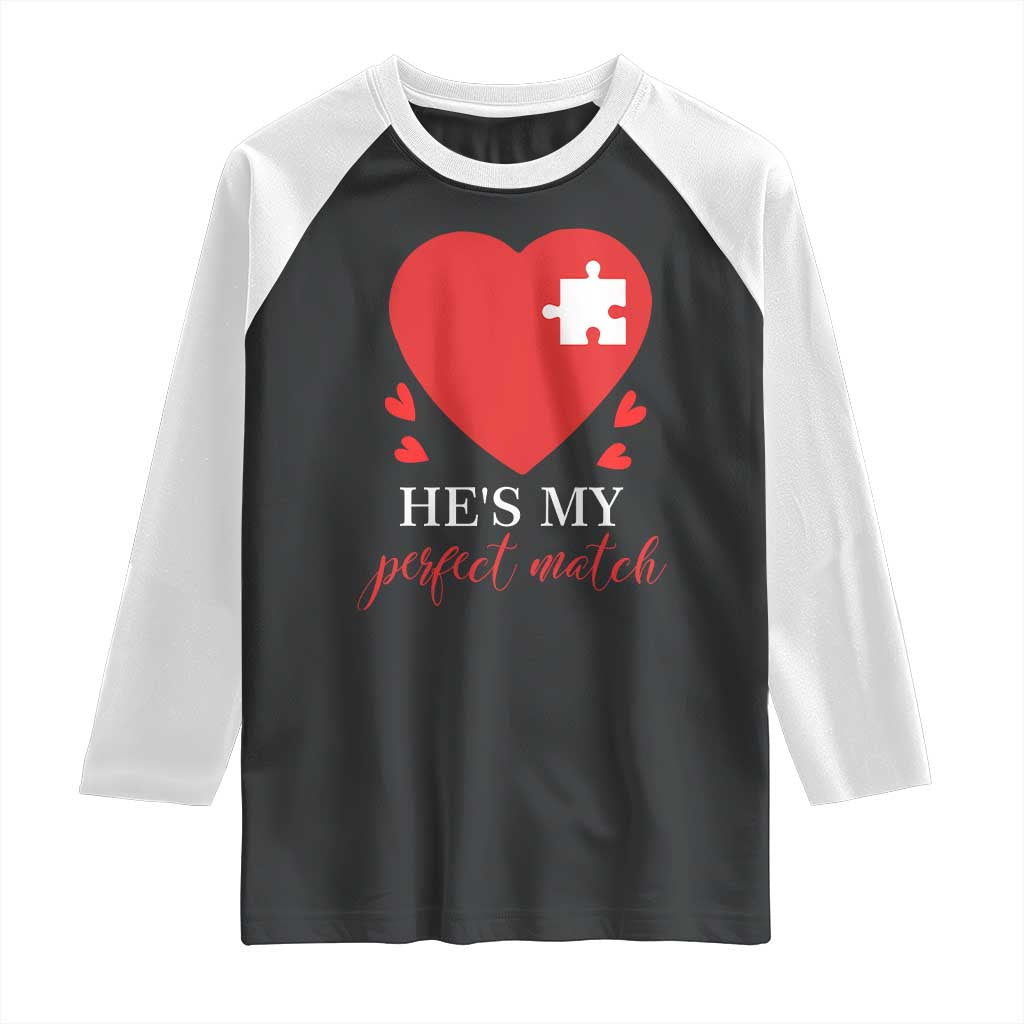 Funny He's My Perfect Match Valentine's Day Couple Matching Raglan Shirt TS11 Black White Print Your Wear