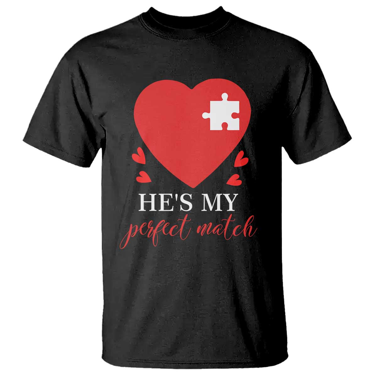 Funny He's My Perfect Match Valentine's Day Couple Matching T Shirt TS11 Black Print Your Wear