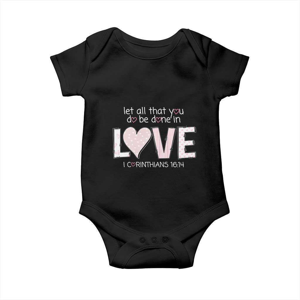 Let All That You Do Be Done In Love Baby Onesie Christian Religious God Bible Verses Valentine's Day Pink Heart TS11 Black Print Your Wear