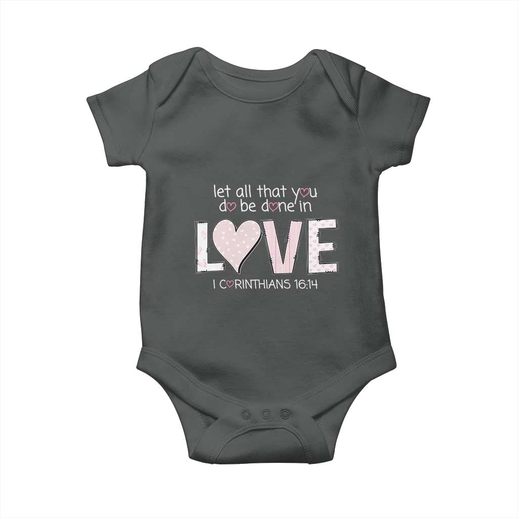 Let All That You Do Be Done In Love Baby Onesie Christian Religious God Bible Verses Valentine's Day Pink Heart TS11 Dark Heather Print Your Wear