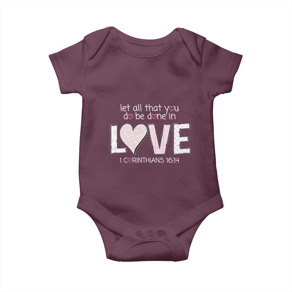 Let All That You Do Be Done In Love Baby Onesie Christian Religious God Bible Verses Valentine's Day Pink Heart TS11 Maroon Print Your Wear