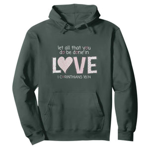 Let All That You Do Be Done In Love Hoodie Christian Religious God Bible Verses Valentine's Day Pink Heart TS11 Dark Forest Green Print Your Wear