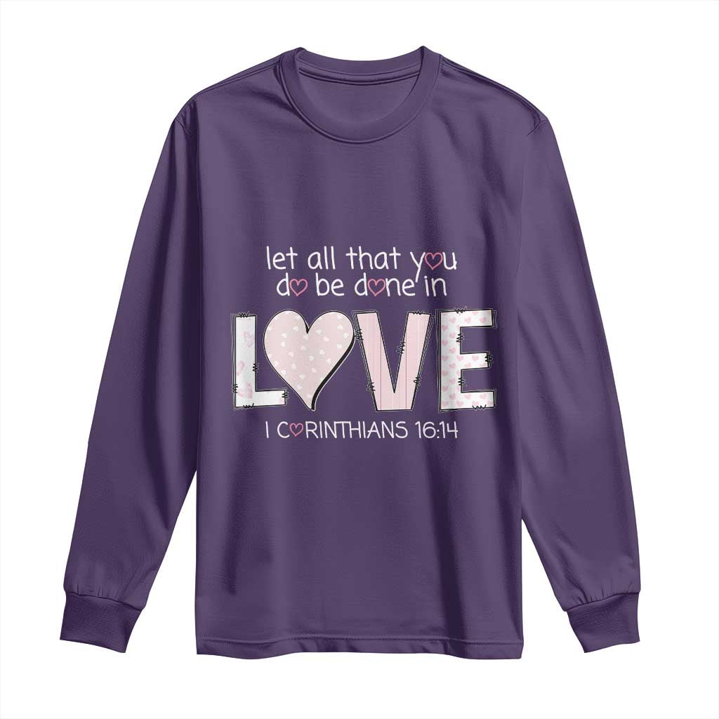 Let All That You Do Be Done In Love Long Sleeve Shirt Christian Religious God Bible Verses Valentine's Day Pink Heart TS11 Purple Print Your Wear