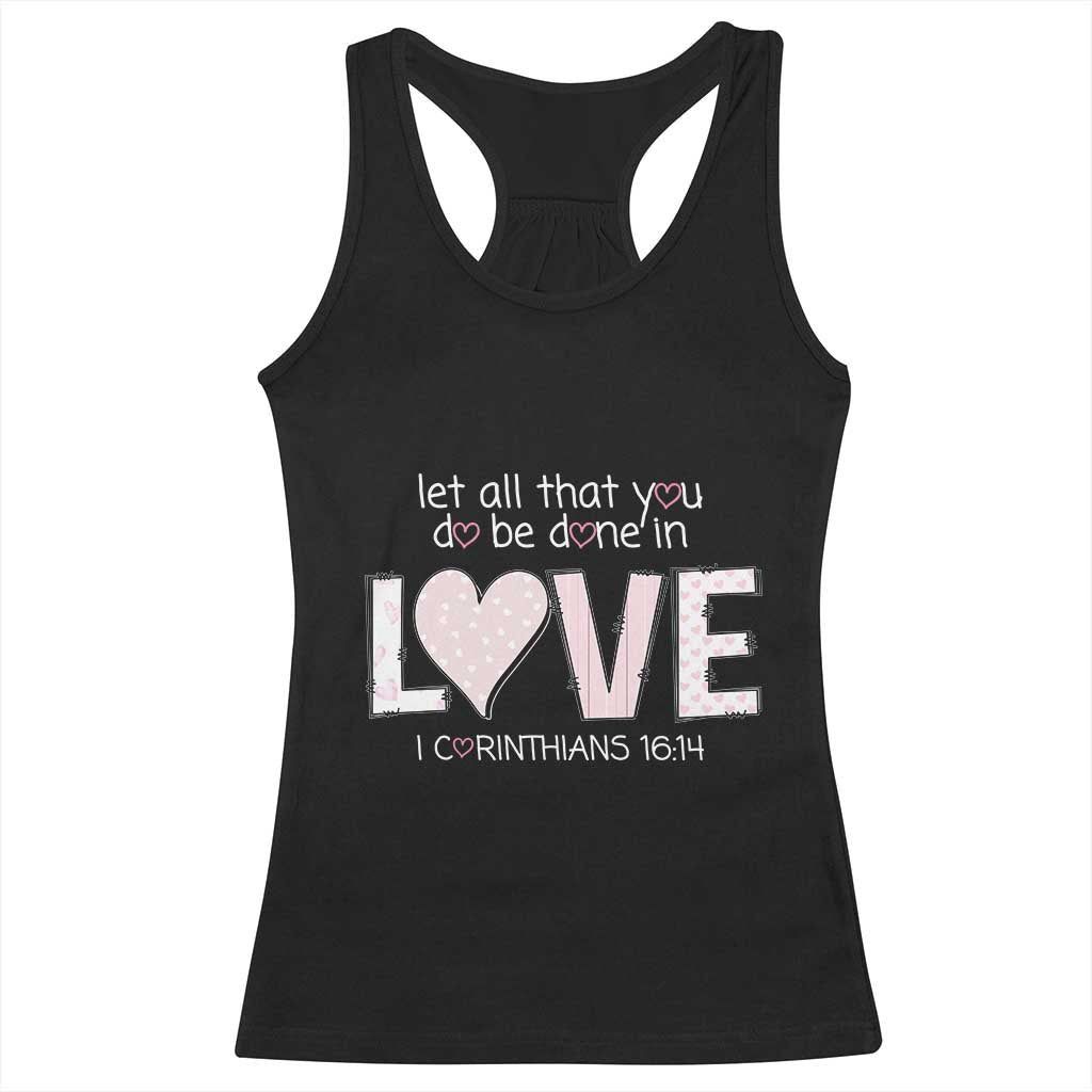 Let All That You Do Be Done In Love Racerback Tank Top Christian Religious God Bible Verses Valentine's Day Pink Heart TS11 Black Print Your Wear