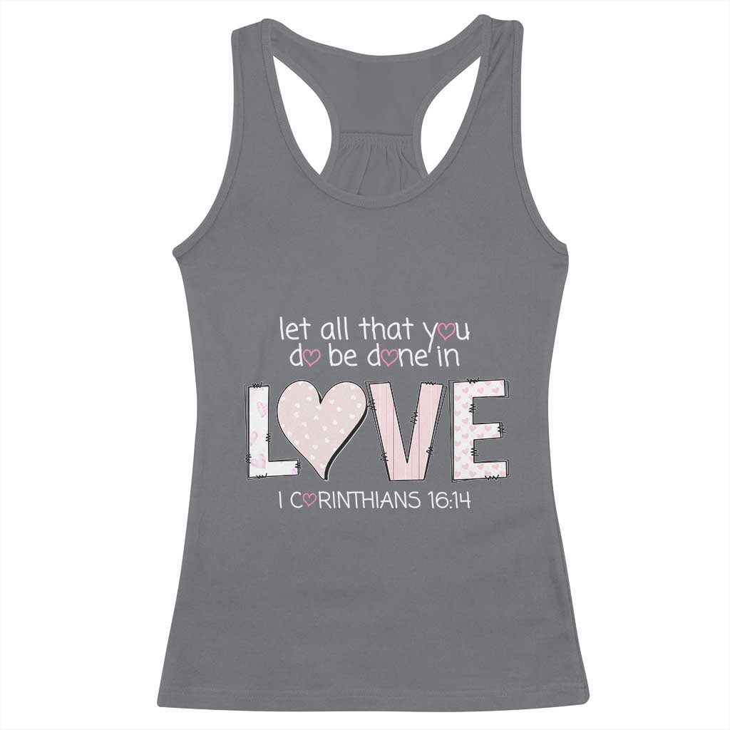 Let All That You Do Be Done In Love Racerback Tank Top Christian Religious God Bible Verses Valentine's Day Pink Heart TS11 Charcoal Print Your Wear