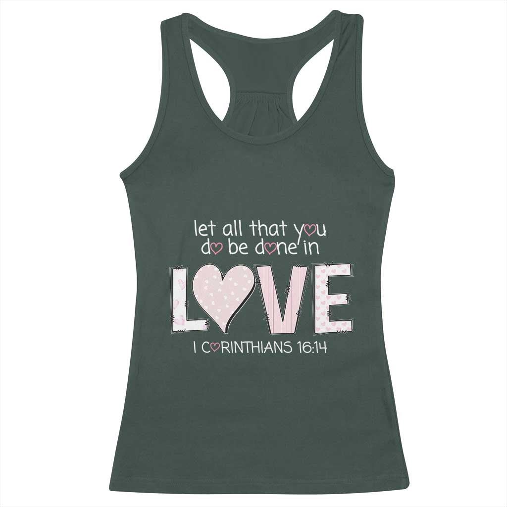 Let All That You Do Be Done In Love Racerback Tank Top Christian Religious God Bible Verses Valentine's Day Pink Heart TS11 Dark Forest Green Print Your Wear