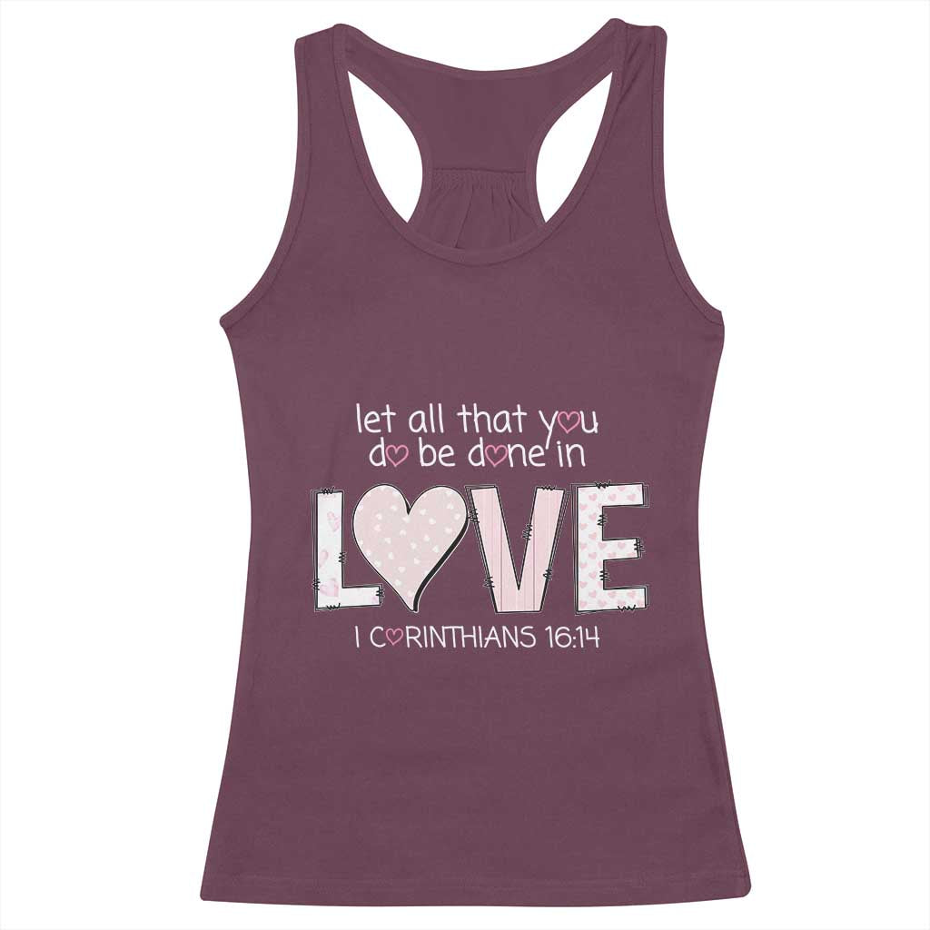 Let All That You Do Be Done In Love Racerback Tank Top Christian Religious God Bible Verses Valentine's Day Pink Heart TS11 Maroon Print Your Wear