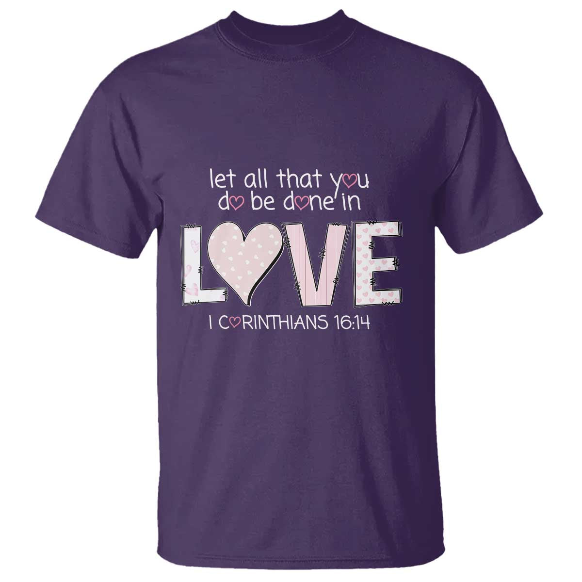 Let All That You Do Be Done In Love T Shirt Christian Religious God Bible Verses Valentine's Day Pink Heart TS11 Purple Print Your Wear