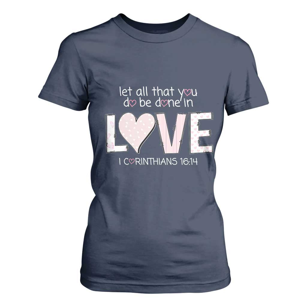 Let All That You Do Be Done In Love T Shirt For Women Christian Religious God Bible Verses Valentine's Day Pink Heart TS11 Navy Print Your Wear