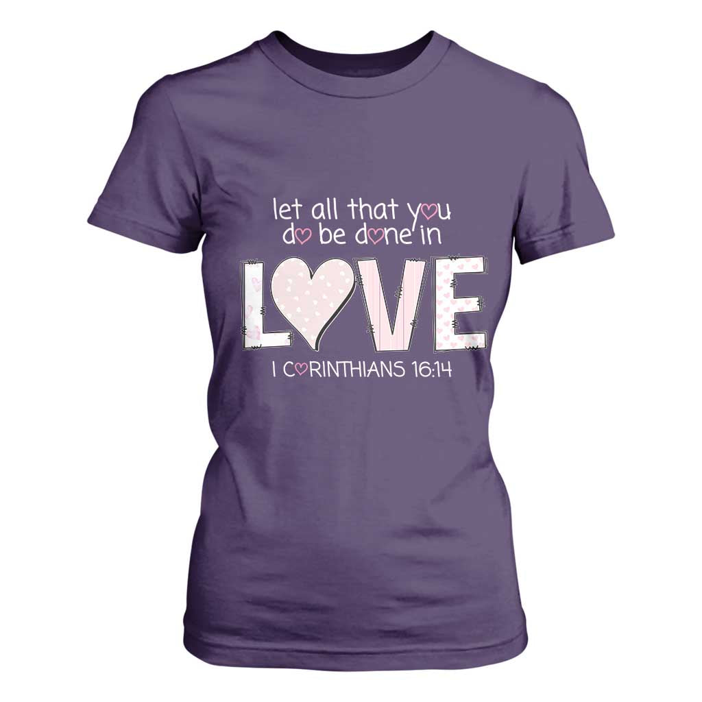 Let All That You Do Be Done In Love T Shirt For Women Christian Religious God Bible Verses Valentine's Day Pink Heart TS11 Purple Print Your Wear
