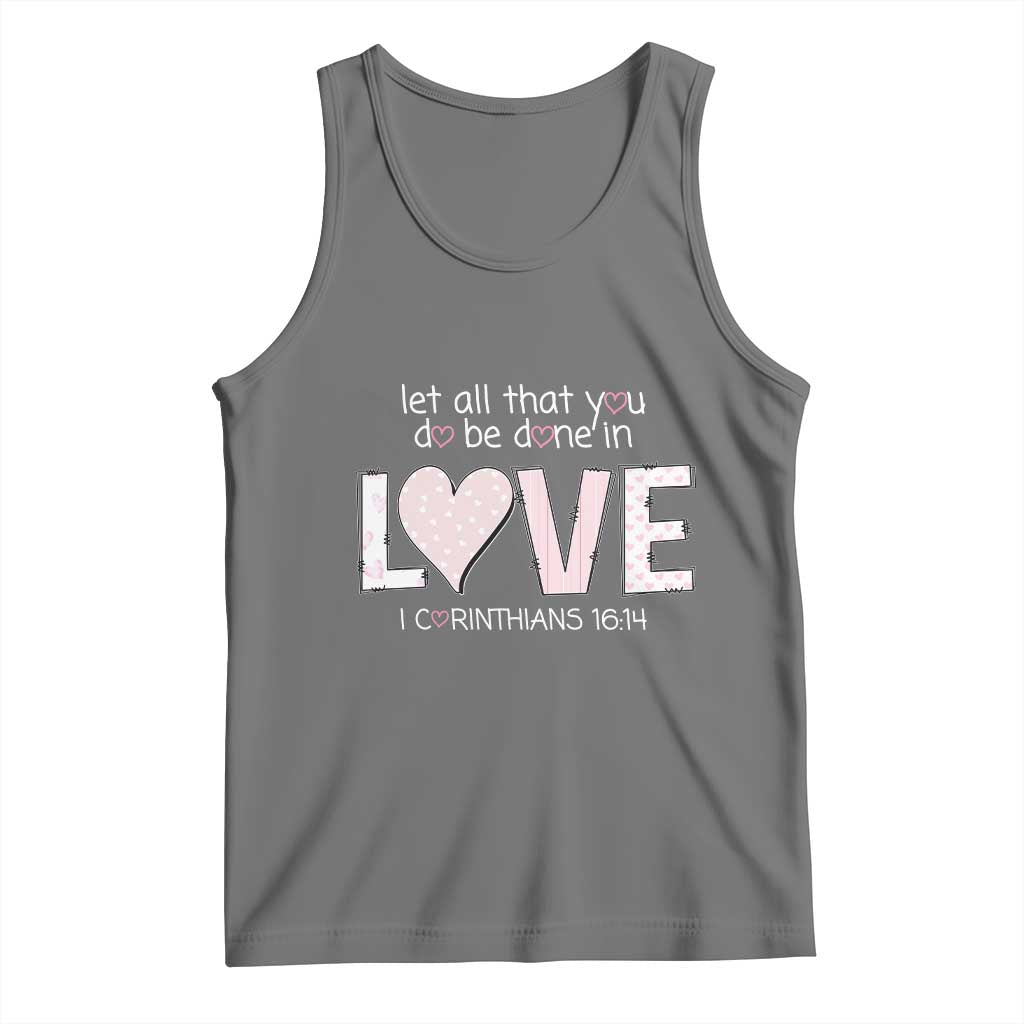 Let All That You Do Be Done In Love Tank Top Christian Religious God Bible Verses Valentine's Day Pink Heart TS11 Black Heather Print Your Wear