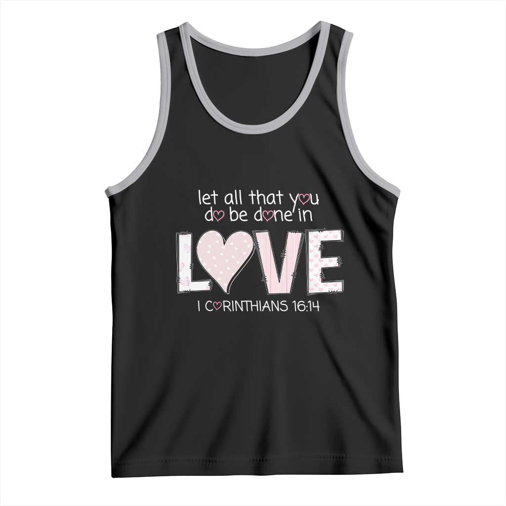 Let All That You Do Be Done In Love Tank Top Christian Religious God Bible Verses Valentine's Day Pink Heart TS11 Black Athletic Heather Print Your Wear