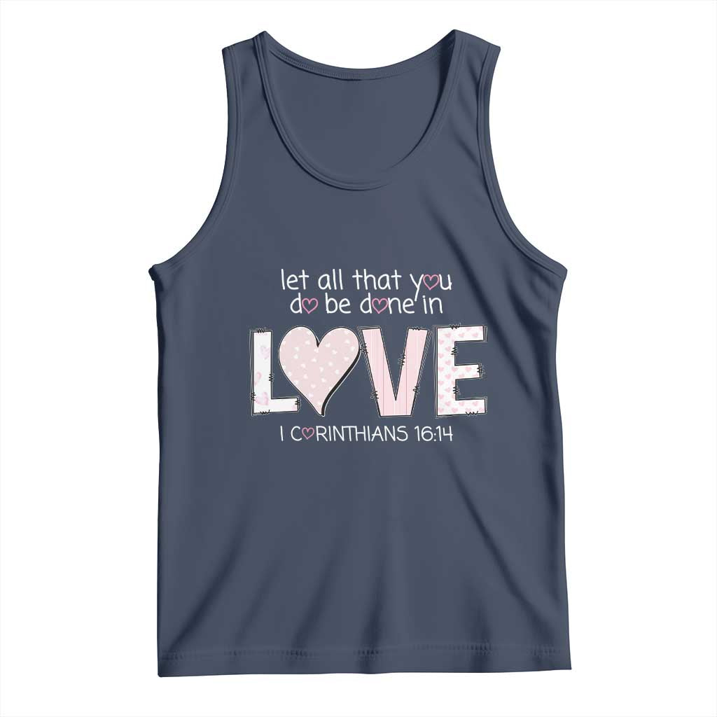 Let All That You Do Be Done In Love Tank Top Christian Religious God Bible Verses Valentine's Day Pink Heart TS11 Navy Print Your Wear
